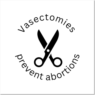 Vasectomies prevent abortions Posters and Art